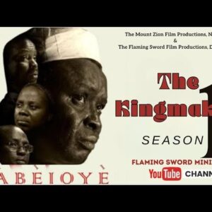 ABEJOYE SEASON 1 (THE KING-MAKER) FULL MOVIE || MOUNT ZION MOVIE & FLAMING SWORD MOVIE
