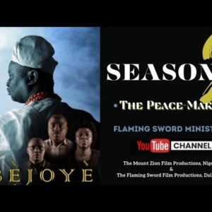 ABEJOYE SEASON 2 (THE PEACE-MAKER) FULL MOVIE || MOUNT ZION || FLAMING SWORD
