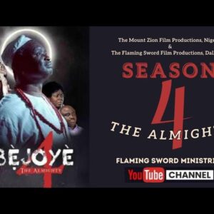 ABEJOYE SEASON 4 (THE ALMIGHTY) FULL MOVIE || MOUNT ZION || FLAMING SWORD