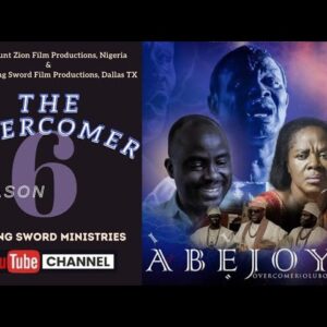 ABEJOYE SEASON 6 (THE OVERCOMER) FULL MOVIE || MOUNT ZION || FLAMING SWORD